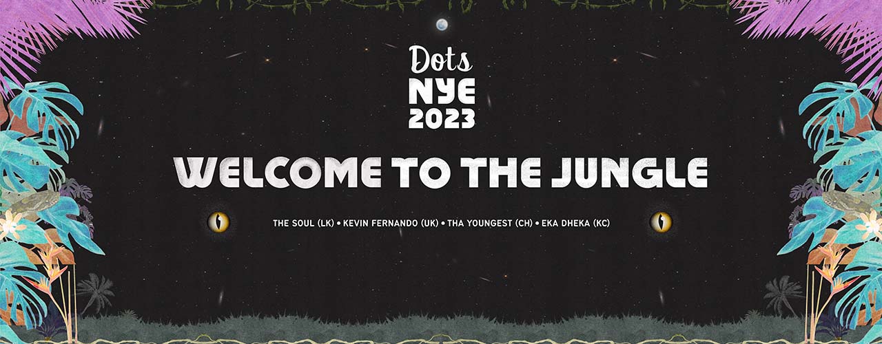 NYE at Dots 2023 ``Welcome to the Jungle``