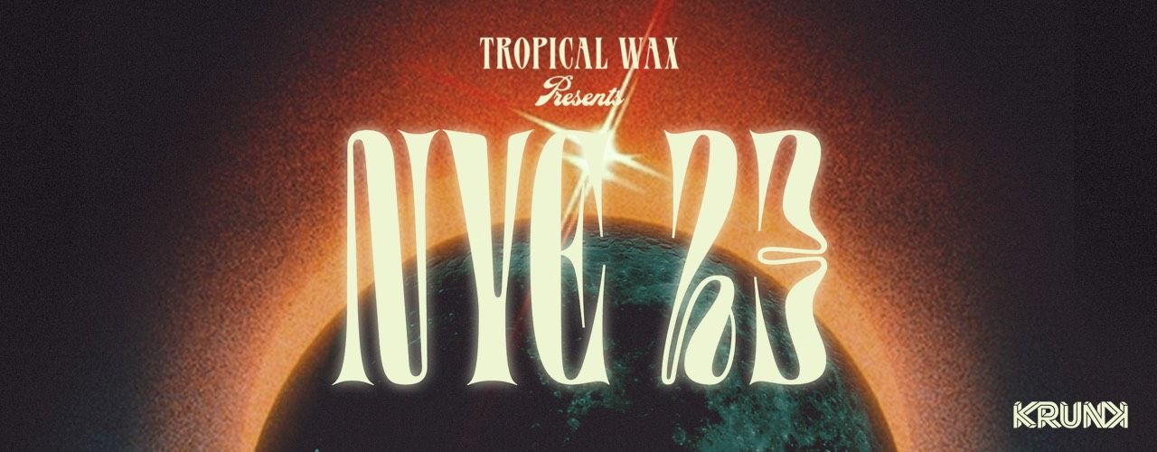Tropical Wax NYE 2023